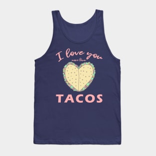 I Love You More Than Tacos Tank Top